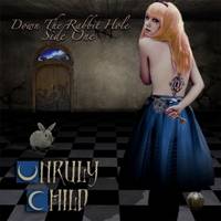 Unruly Child : Down the Rabbit Hole - Side One